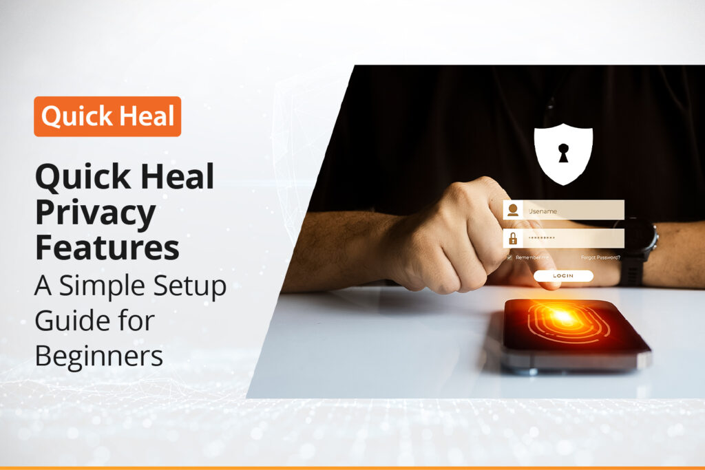 Quick Heal Privacy Features Blog