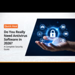 Do You Really Need Antivirus Software in 2026? A Complete Security Guide