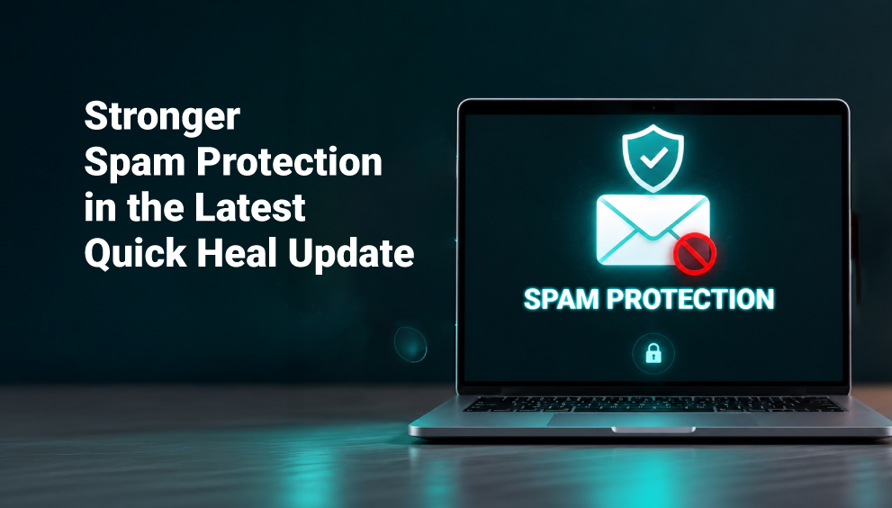 Stronger Spam Protection in the Latest Quick Heal Update