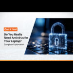 Free vs Paid Antivirus: Which Protection Is Better for Your Laptop?
