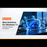 Best Antivirus for Windows 11: Essential Features to Look For